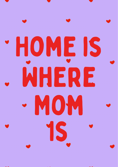 Home is where mom is